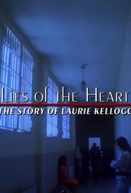 Лъжите на сърцето: Историята на Лори Келог